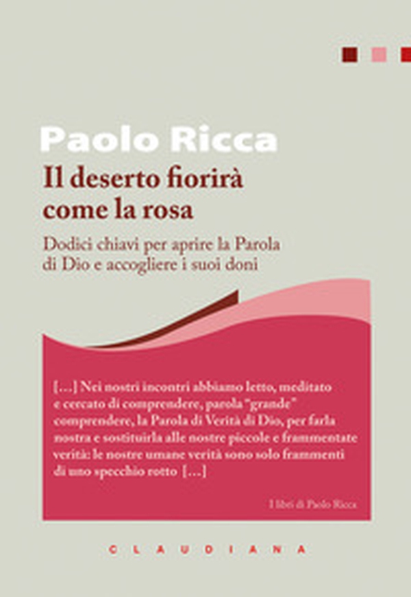 Il deserto fiorirà come la rosa. Dodici chiavi per aprire la parola di Dio e accogliere i suoi doni - Librerie.coop Il deserto fiorirà come la rosa. Dodici chiavi per aprire la parola di Dio e accogliere i suoi doni - Librerie.coop
