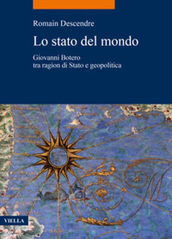 Lo stato del mondo. Giovanni Botero tra ragion di Stato e geopolitica - Librerie.coop Lo stato del mondo. Giovanni Botero tra ragion di Stato e geopolitica - Librerie.coop