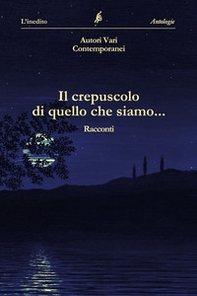 Il crepuscolo di quello che siamo - Librerie.coop