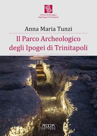 Il parco archeologico degli Ipogei di Trinitapoli - Librerie.coop