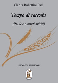 Tempo di raccolta. Poesie e racconti onirici - Librerie.coop