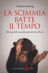 La scimmia batte il tempo. Alle origini della musicalità negli animali e nell'uomo - Librerie.coop La scimmia batte il tempo. Alle origini della musicalità negli animali e nell'uomo - Librerie.coop