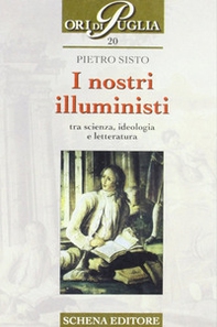I nostri illuministi. Tra scienza, ideologia e letteratura - Librerie.coop