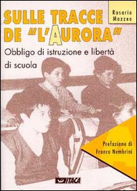 Sulle tracce de «L'Aurora». Obbligo di istruzione e libertà di scuola - Librerie.coop