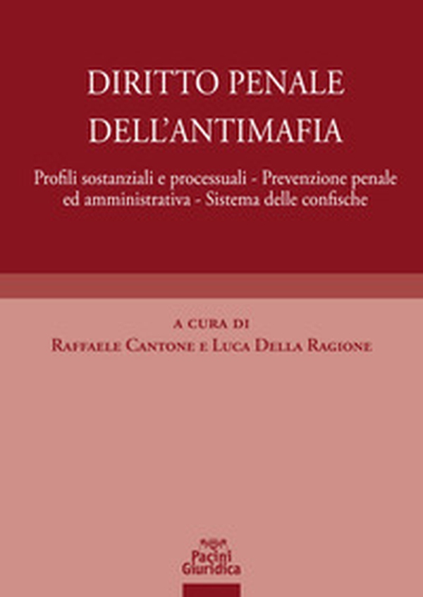 Diritto penale dell'antimafia. Profili sostanziali e processuali, prevenzione penale ed amministrativa, sistema delle confische - Librerie.coop Diritto penale dell'antimafia. Profili sostanziali e processuali, prevenzione penale ed amministrativa, sistema delle confische - Librerie.coop