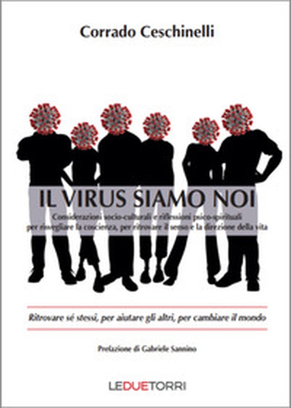 Il virus siamo noi. Ritrovare sé stessi, per aiutare gli altri, per cambiare il mondo - Librerie.coop Il virus siamo noi. Ritrovare sé stessi, per aiutare gli altri, per cambiare il mondo - Librerie.coop