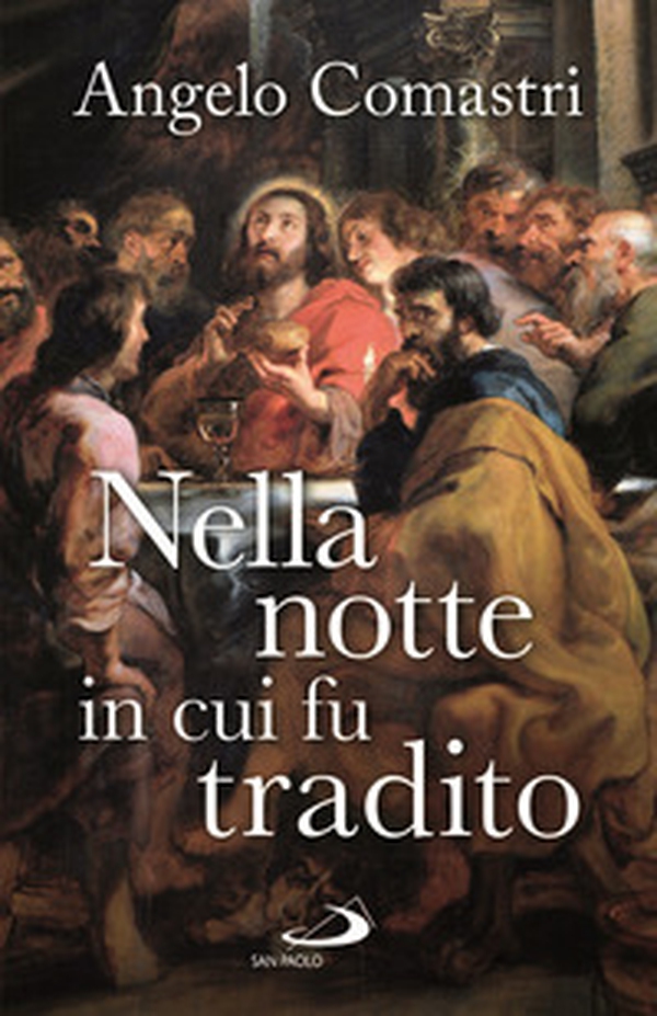 Nella notte in cui fu tradito - Librerie.coop Nella notte in cui fu tradito - Librerie.coop