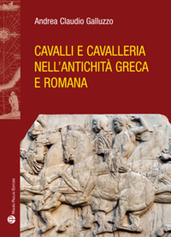 Cavalli e cavelleria nell'antichità greca e romana - Librerie.coop Cavalli e cavelleria nell'antichità greca e romana - Librerie.coop