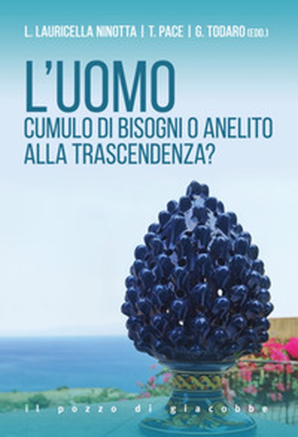 L'uomo. Cumulo di bisogni o anelito alla trascendenza? - Librerie.coop L'uomo. Cumulo di bisogni o anelito alla trascendenza? - Librerie.coop