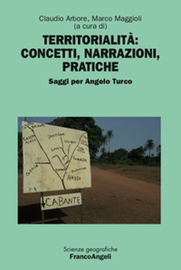 Territorialità: concetti, narrazioni, pratiche. Saggi per Angelo Turco - Librerie.coop Territorialità: concetti, narrazioni, pratiche. Saggi per Angelo Turco - Librerie.coop