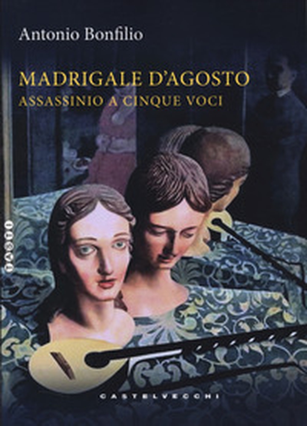 Madrigale d'agosto. Assassinio a cinque voci - Librerie.coop Madrigale d'agosto. Assassinio a cinque voci - Librerie.coop