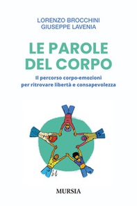 Le parole del corpo. Il percorso corpo-emozioni per ritrovare libertà e consapevolezza - Librerie.coop