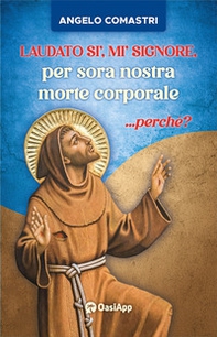 Laudato si', mi' Signore, per sora nostra morte corporale ...perché? - Librerie.coop