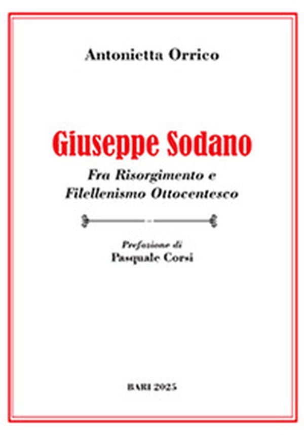 Giuseppe Sodano. Fra Risorgimento e filellenismo ottocentesco - Librerie.coop