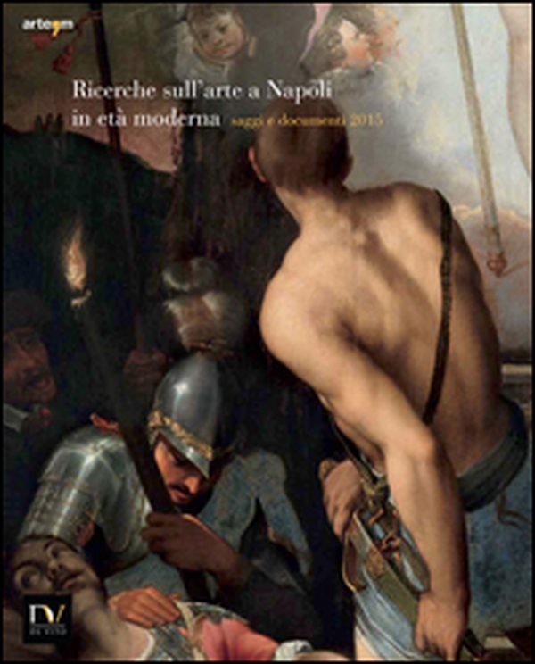Ricerche sull'arte a Napoli in età moderna. Saggi e documenti 2015 - Librerie.coop Ricerche sull'arte a Napoli in età moderna. Saggi e documenti 2015 - Librerie.coop