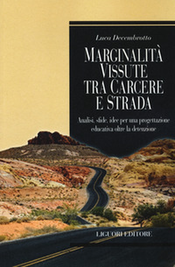 Marginalità vissuta tra carcere e strada. Analisi, sfide, idee per una progettazione educativa oltre la detenzione - Librerie.coop Marginalità vissuta tra carcere e strada. Analisi, sfide, idee per una progettazione educativa oltre la detenzione - Librerie.coop
