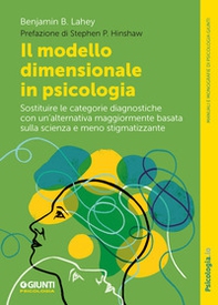 Il modello dimensionale in psicologia. Sostituire le categorie diagnostiche con un'alternativa maggiormente basata sulla scienza e meno stigmatizzante - Librerie.coop