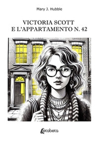 Victoria Scott e l'appartamento n. 42 - Librerie.coop Victoria Scott e l'appartamento n. 42 - Librerie.coop