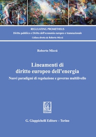 Lineamenti di diritto europeo dell'energia. Nuovi paradigmi di regolazione e governo multilivello - Librerie.coop