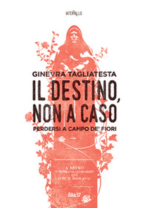 Il destino, non a caso. Perdersi a Campo de' fiori - Librerie.coop Il destino, non a caso. Perdersi a Campo de' fiori - Librerie.coop