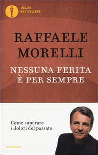 Nessuna ferita è per sempre. Come superare i dolori del passato - Librerie.coop