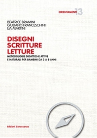 Disegni scritture letture. Metodologie didattiche attive e naturali per bambini da 3 a 8 anni - Librerie.coop