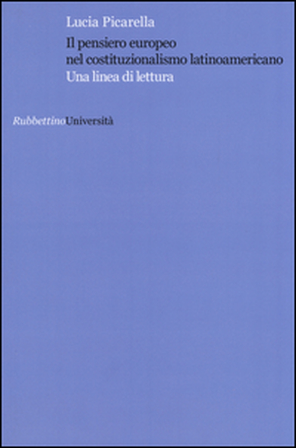 Il pensiero europeo nel costituzionalismo latinoamericano. Una linea di lettura - Librerie.coop Il pensiero europeo nel costituzionalismo latinoamericano. Una linea di lettura - Librerie.coop