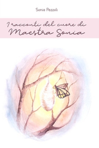 I racconti del cuore di maestra Sonia - Librerie.coop I racconti del cuore di maestra Sonia - Librerie.coop