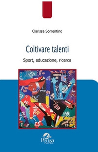 Coltivare talenti. Sport, educazione, ricerca - Librerie.coop
