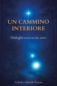 Un cammino interiore. Dialoghi tra due anime - Librerie.coop