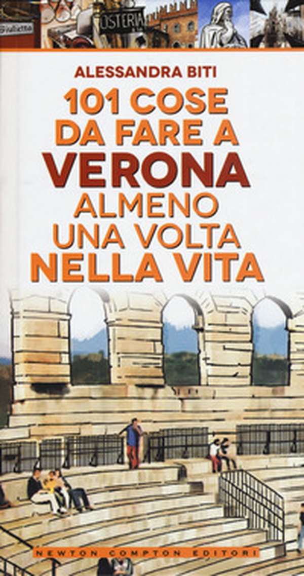 101 cose da fare a Verona almeno una volta nella vita - Librerie.coop 101 cose da fare a Verona almeno una volta nella vita - Librerie.coop