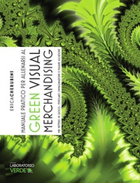 Manuale pratico per allenarsi al green visual merchandising - Librerie.coop Manuale pratico per allenarsi al green visual merchandising - Librerie.coop