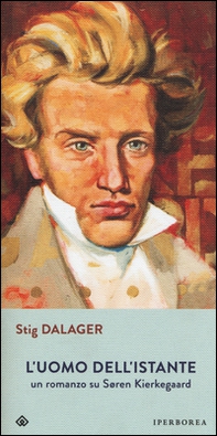 L'uomo dell'istante. Un romanzo su Søren Kierkegaard - Librerie.coop