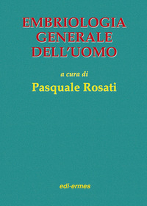 Embriologia generale dell'uomo - Librerie.coop Embriologia generale dell'uomo - Librerie.coop