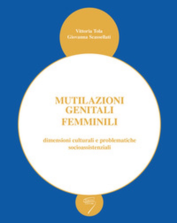 Mutilazioni genitali femminili dimensioni culturali e problematiche socioassistenziali - Librerie.coop Mutilazioni genitali femminili dimensioni culturali e problematiche socioassistenziali - Librerie.coop