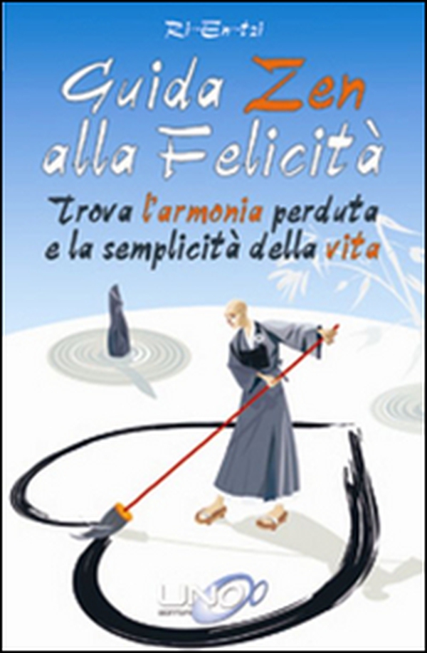 Guida zen alla felicità vita - Librerie.coop Guida zen alla felicità vita - Librerie.coop