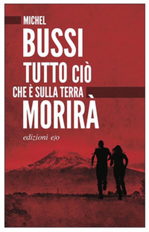 Tutto ciò che è sulla terra morirà - Librerie.coop Tutto ciò che è sulla terra morirà - Librerie.coop