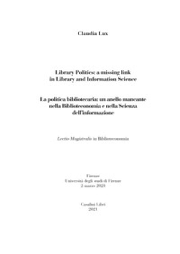La politica bibliotecaria. Un anello mancante nella biblioteconomia e nella scienza dell'informazione-Library politics. A missing link in library and information science - Librerie.coop La politica bibliotecaria. Un anello mancante nella biblioteconomia e nella scienza dell'informazione-Library politics. A missing link in library and information science - Librerie.coop