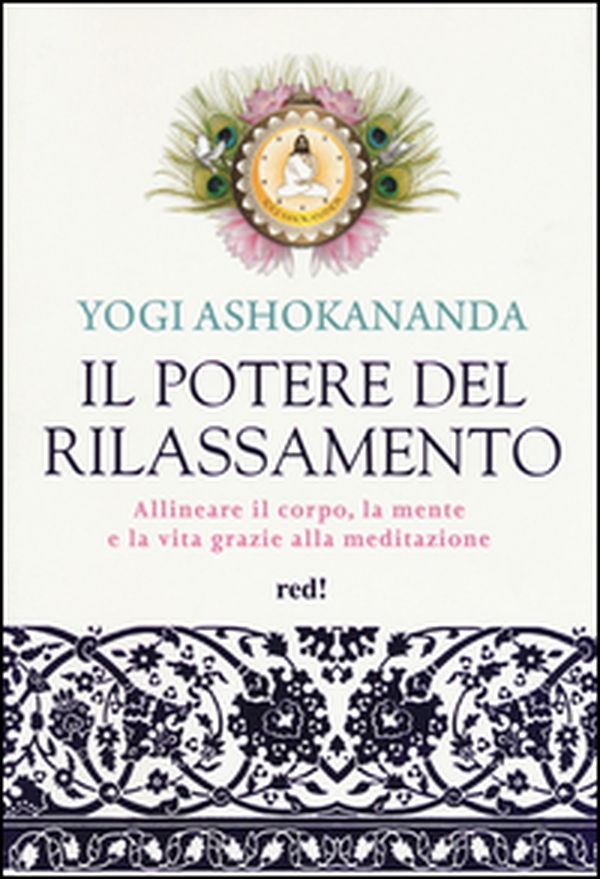 Il potere del rilassamento. Allineare il corpo, la mente e la vita grazie alla meditazione - Librerie.coop Il potere del rilassamento. Allineare il corpo, la mente e la vita grazie alla meditazione - Librerie.coop
