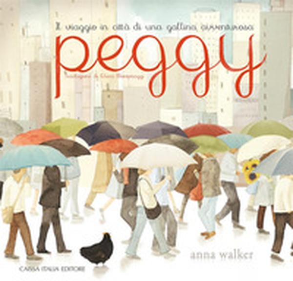 Peggy. Il viaggio in città di una gallina avventurosa - Librerie.coop Peggy. Il viaggio in città di una gallina avventurosa - Librerie.coop