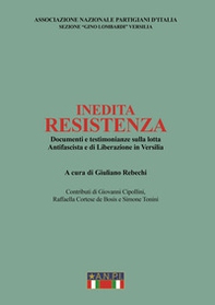 Inedita resistenza. Documenti e testimonianze sulla lotta antifascista e di liberazione in Versilia - Librerie.coop