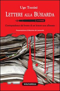 Lettere alla Büsiarda. Corrispondenza dal fronte di un lettore non allineato - Librerie.coop
