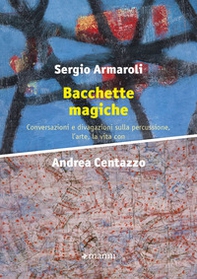 Bacchette magiche. Conversazioni e divagazioni sulla percussione, l'arte e la vita - Librerie.coop