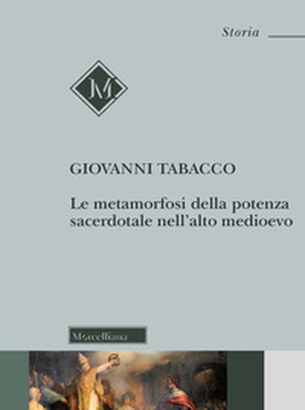 Le metamorfosi della potenza sacerdotale nell'alto Medioevo - Librerie.coop Le metamorfosi della potenza sacerdotale nell'alto Medioevo - Librerie.coop