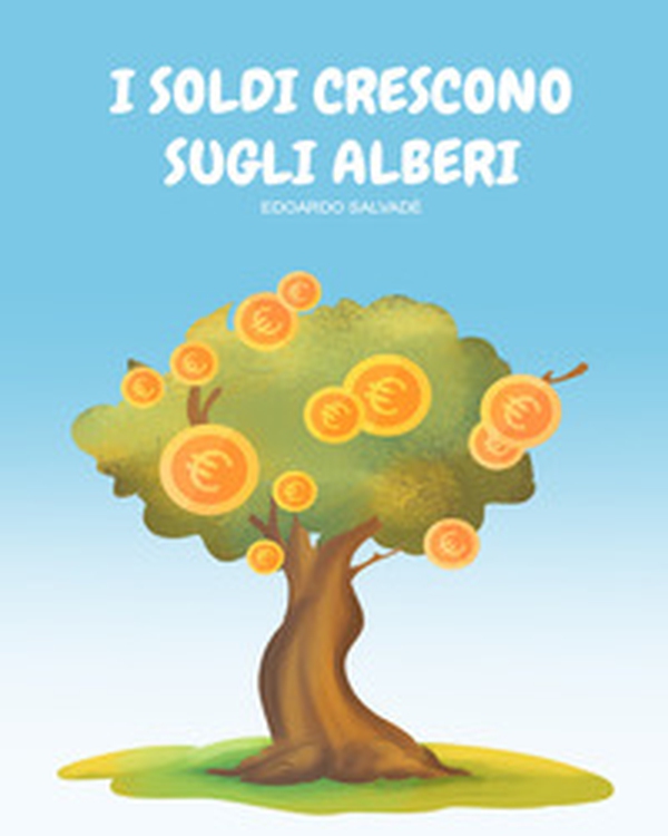 I soldi crescono sugli alberi - Librerie.coop I soldi crescono sugli alberi - Librerie.coop
