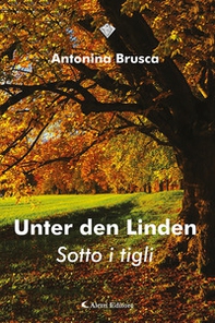 Unter den linden (Sotto i tigli) - Librerie.coop