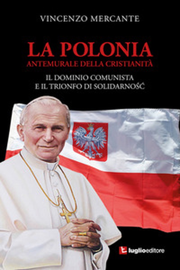 La Polonia, antemurale della cristianità. Il dominio comunista e il trionfo di Solidarnosc - Librerie.coop La Polonia, antemurale della cristianità. Il dominio comunista e il trionfo di Solidarnosc - Librerie.coop