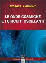 Le onde cosmiche e i circuiti oscillanti - Librerie.coop Le onde cosmiche e i circuiti oscillanti - Librerie.coop