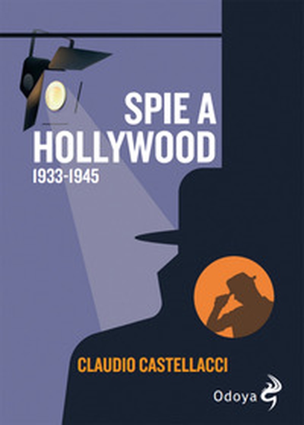 Spie a Hollywood (1933-1945) - Librerie.coop Spie a Hollywood (1933-1945) - Librerie.coop