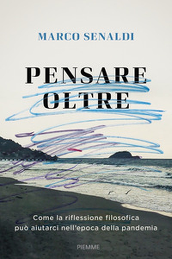 Pensare oltre. Come la riflessione filosofica può aiutarci nell'epoca della pandemia - Librerie.coop Pensare oltre. Come la riflessione filosofica può aiutarci nell'epoca della pandemia - Librerie.coop